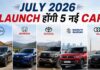 July 2026 में Launch होंगी 5 नई Car, Nissan Tekton से Audi A6 तक July 2026